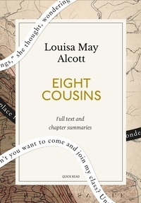Quick Read et Louisa May Alcott - Eight Cousins: A Quick Read edition.