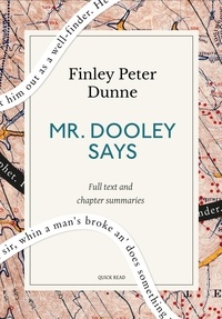 Quick Read et Finley Peter Dunne - Mr. Dooley Says: A Quick Read edition.