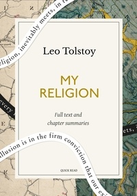 Quick Read et Leo Tolstoy - My Religion: A Quick Read edition.