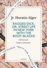 Ragged Dick, Or, Street Life in New York with the Boot-Blacks: A Quick Read edition