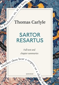 Quick Read et Thomas Carlyle - Sartor Resartus: A Quick Read edition - The Life and Opinions of Herr Teufelsdröckh.