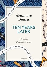 Quick Read et Alexandre Dumas - Ten Years Later: A Quick Read edition.