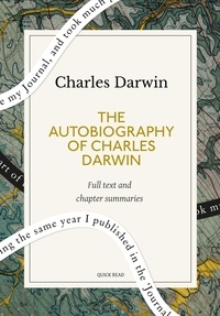 Quick Read et Charles Darwin - The Autobiography of Charles Darwin: A Quick Read edition.