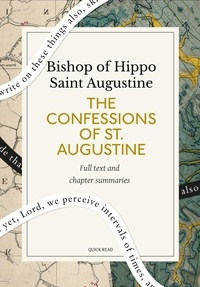 Quick Read et Bishop Of Hippo Saint Augustine - The Confessions of St. Augustine: A Quick Read edition.