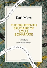 The Eighteenth Brumaire of Louis Bonaparte: A Quick Read edition