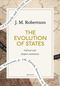 Quick Read et J. M. Robertson - The Evolution of States: A Quick Read edition.