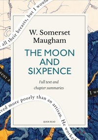 Quick Read et W. Somerset Maugham - The Moon and Sixpence: A Quick Read edition.