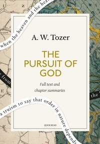 Quick Read et A. w. Tozer - The Pursuit of God: A Quick Read edition.