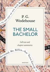 Quick Read et P. G. Wodehouse - The small bachelor: A Quick Read edition.