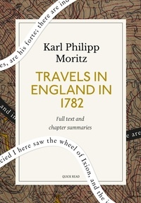 Quick Read et Karl Philipp Moritz - Travels in England in 1782: A Quick Read edition.