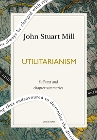 Quick Read et John Stuart Mill - Utilitarianism: A Quick Read edition.