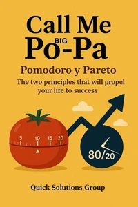 Call Me Big Po-Pa:  Pomodoro and Pareto, The two principles that will propel your life to success