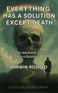 Everything Has a Solution Except Death: Overcome Adversity
