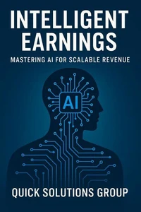 Intelligent Earnings: Mastering AI for Scalable Revenue