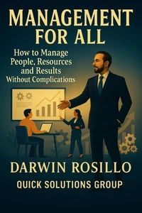 MANAGEMENT FOR ALL:  How to Manage People, Resources and Results Without Complications