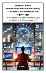 Startup Online: Your Ultimate Guide to Building Successful Businesses in the Digital Age