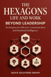 THE HEXAGONS: Beyond the Leadership  Comprehensive Development in Life and Work