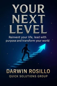 Your Next Level:  Reinvent your life, lead with purpose and transform your world
