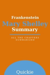  Quickie - Summary: Frankenstein by Mary Shelley.