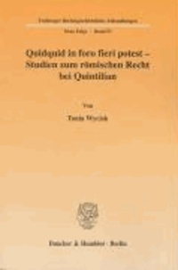 Quidquid in foro fieri potest - Studien zum römischen Recht bei Quintilian.