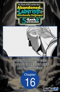 My Blade Will Lead the Way! Abandoned in a Labyrinth as a Directionally Challenged S-Rank Swordsman #016