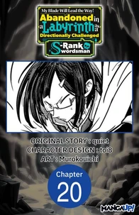 My Blade Will Lead the Way! Abandoned in a Labyrinth as a Directionally Challenged S-Rank Swordsman #020