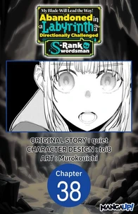 My Blade Will Lead the Way! Abandoned in a Labyrinth as a Directionally Challenged S-Rank Swordsman #038
