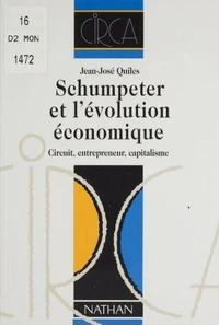 Schumpeter Et L'Evolution Economique. Circuit, Entrepreneur, Capitalisme