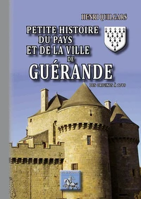 Petite histoire du pays et de la ville de Guérande