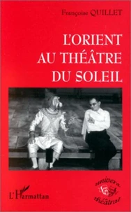L'ORIENT AU THEATRE DU SOLEIL