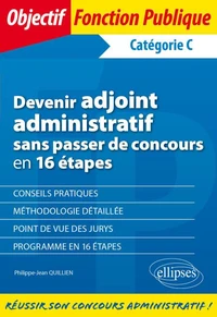 Devenir adjoint administratif sans passer de concours en 16 étapes