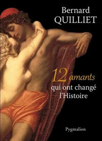 12 amants qui ont changé l'Histoire