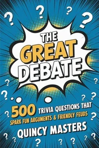 The Great Debate: 500 Trivia Questions That Spark Fun Arguments &amp; Friendly Feuds