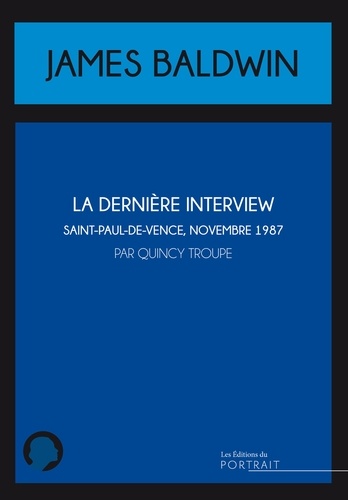 La dernière interview de James Baldwin. Saint-Paul-de-Vence, novembre 1987