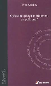 Qu'est-ce qu'agir moralement en politique ?