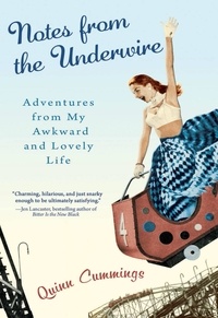 Quinn Cummings - Notes from the Underwire - Adventures from My Awkward and Lovely Life.