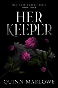  Quinn Marlowe - Her Keeper - New York Rogues: Rossi, #5.