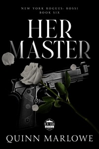  Quinn Marlowe - Her Master - New York Rogues: Rossi, #7.