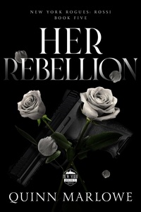  Quinn Marlowe - Her Rebellion - New York Rogues: Rossi, #6.