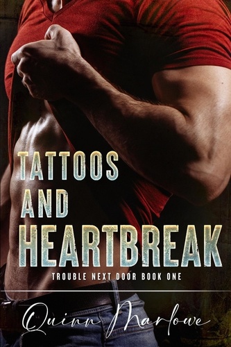  Quinn Marlowe - Tattoos and Heartbreak: An Angsty Rockstar Romance - Trouble Next Door, #1.