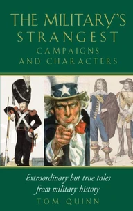 Military's Strangest Campaigns &amp; Characters