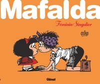  Quino - Mafalda  : Féminin singulier.