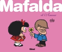  Quino - Mafalda  : Mafalda et l'amour.