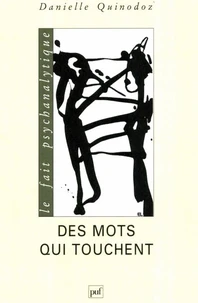 Des Mots Qui Touchent. Une Psychanalyste Apprend A Parler