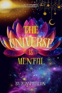 The Universe Is Mental