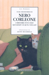 Quint Buchholz et Elke Heidenreich - Nero Corleone. L'Histoire D'Un Chat Qui Savait Ce Qu'Il Voulait.