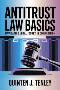 Antitrust Law Basics: Navigating Legal Issues in Competition