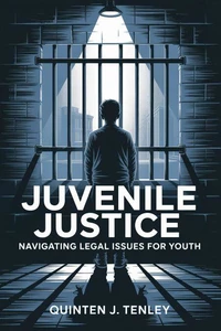 Juvenile Justice: Navigating Legal Issues for Youth