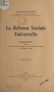 Quintiliano Saldaña - La défense sociale universelle - Conférence donnée à la Faculté de droit de l'Université de Paris, le 29 mars 1924.