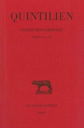  Quintilien - Institution oratoire . - Tome 4, livres VI-VII.